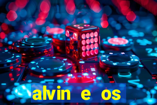 alvin e os esquilos 3 filme completo dublado